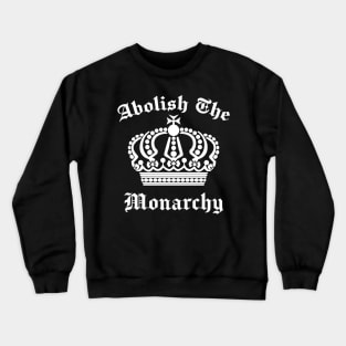 Abolish The Monarchy Crewneck Sweatshirt